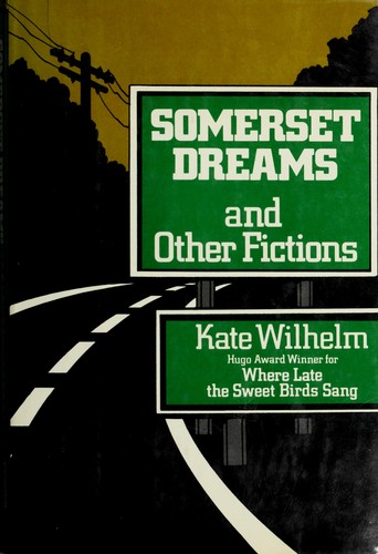 Kate Wilhelm: Somerset dreams and other fictions (1978, Harper & Row)