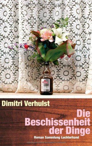 Dimitri Verhulst: Die Beschissenheit der Dinge (Paperback, Deutsch language, Luchterhand)