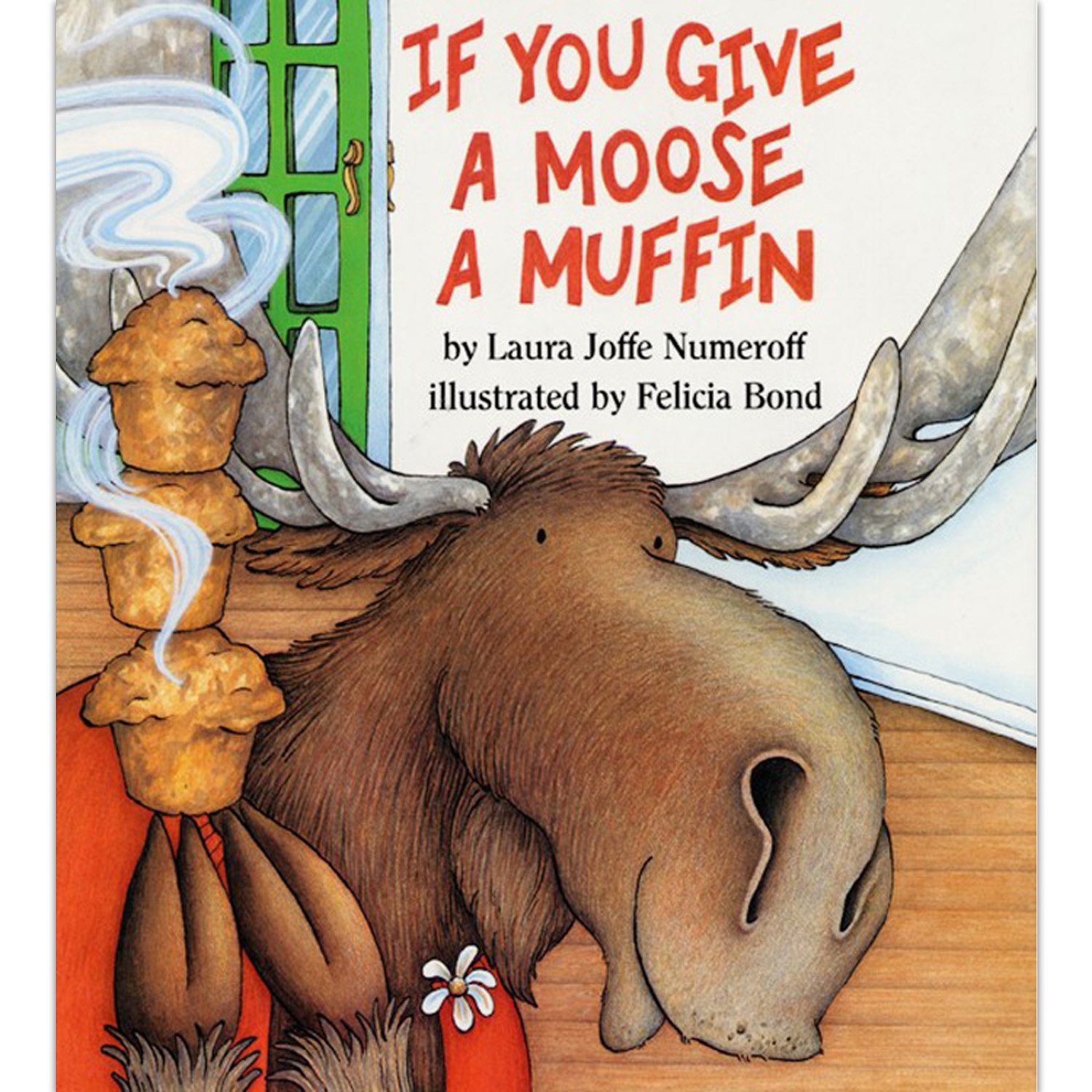 Laura Numeroff: If You Give a Moose a Muffin (Hardcover, 1991, HarperCollins)