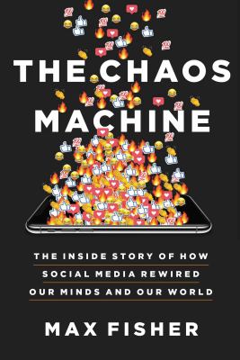 Max Fisher: The Chaos Machine (EBook, 2022, Little Brown & Company)