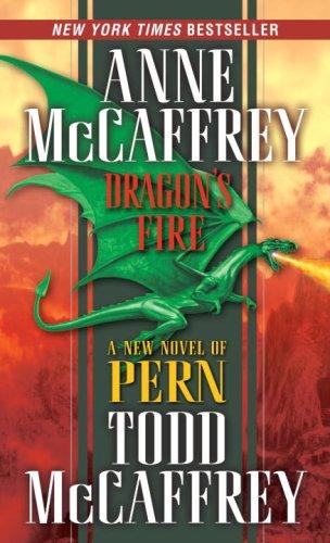 Anne McCaffrey, Todd McCaffrey: Dragon's Fire (Dragonriders of Pern, The) (Paperback, 2007, Del Rey)