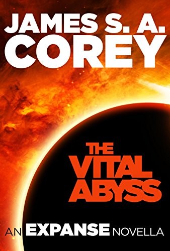 James S. A. Corey: The Vital Abyss (EBook, 2015, Orbit Books)