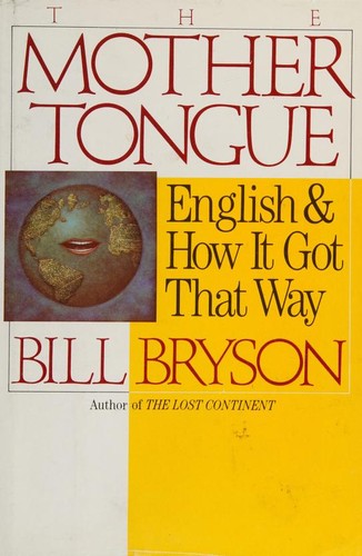Bill Bryson: The Mother Tongue (1990, William Morrow and Company)