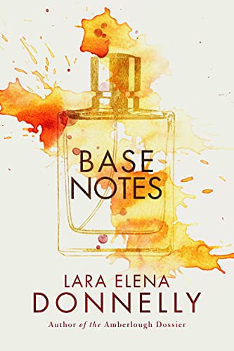 Lara Elena Donnelly: Base Notes (Paperback, 2022, Thomas & Mercer)