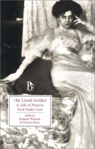 Ford Madox Ford, Kenneth Womack, William Baker: The Good Soldier (2003, Broadview Press)