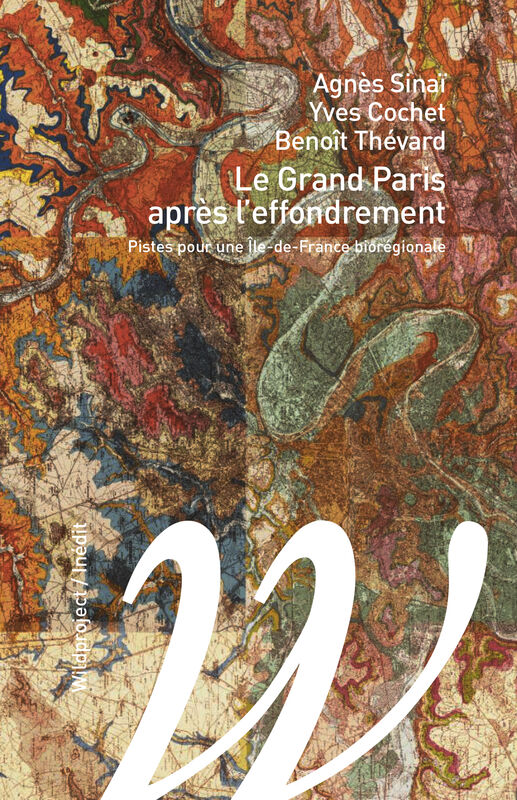 Agnès Sinaï, Yves Cochet, Benoît Thévard: Le Grand Paris après l'effondrement (Paperback, français language, 2020, Editions Wildproject)