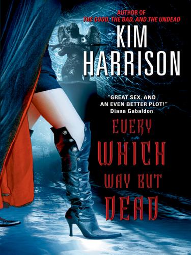 Kim Harrison: Every Which Way But Dead (EBook, 2005, HarperCollins)
