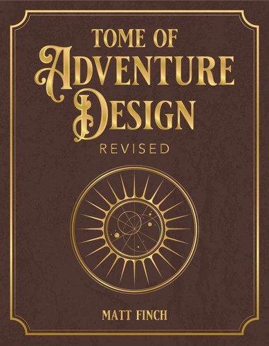Matt Finch: Tome of Adventure Design Revised (2022, Mythmere Games)