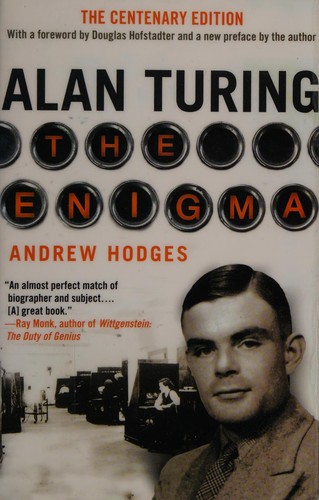 Andrew Hodges: Alan Turing (2012, Princeton University Press)