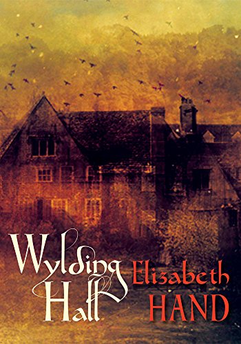 Elizabeth Hand: Wylding Hall (2015, Open Road Integrated Media, Inc.)