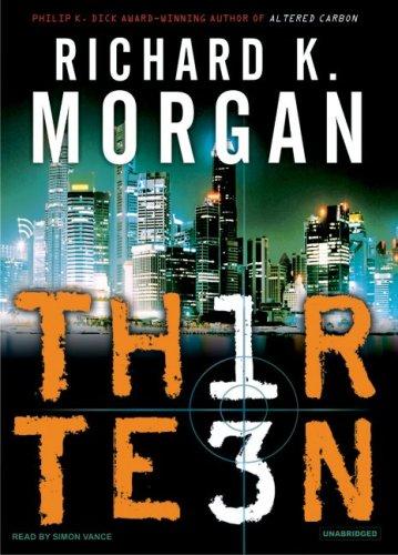 Richard K. Morgan: Thirteen (2007, Tantor Media)