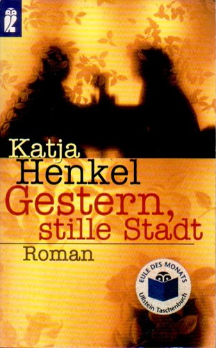 Katja Henkel: Gestern, stille Stadt (German language, 1999, Ullstein)