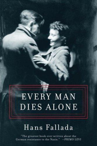 Hans Fallada: Every Man Dies Alone (2009, Melville House Pub.)