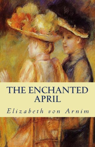 Elizabeth von Arnim: The Enchanted April (Paperback, 2013, CreateSpace Independent Publishing Platform)