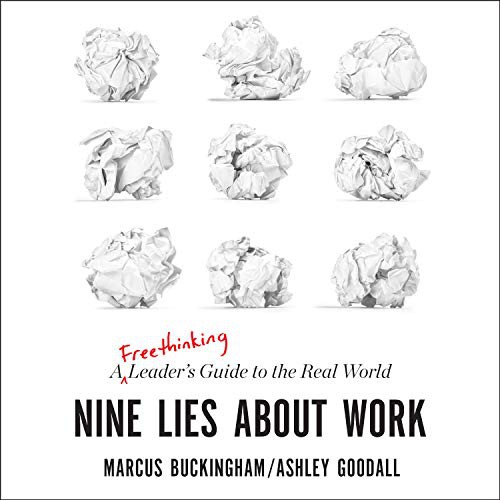 Marcus Buckingham, Ashley Goodall: Nine Lies about Work (AudiobookFormat, 2019, Gildan Media)