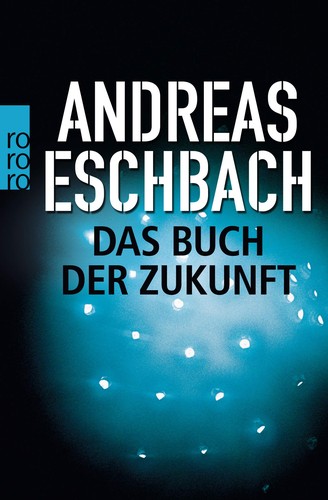 Andreas Eschbach: Das Buch der Zukunft (Paperback, German language, 2007, Rowohlt Taschenbuch)
