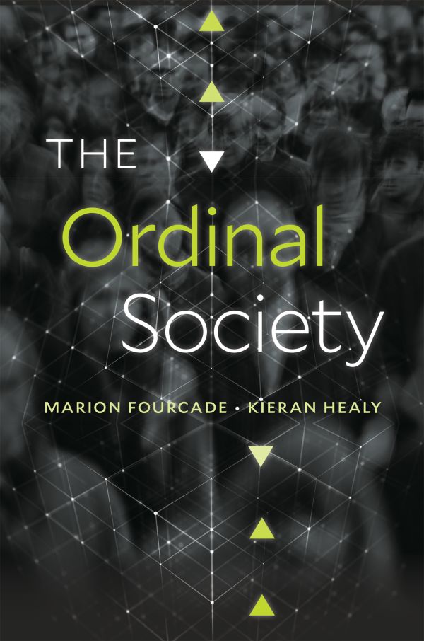 Marion Fourcade, Kieran Healy: The Ordinal Society (Hardcover, Harvard University Press)