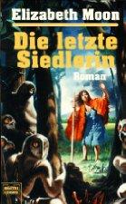 Elizabeth Moon: Die letzte Siedlerin (German language, 1998, Bastei Lübbe)