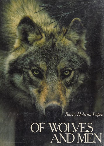 Barry Lopez: Of wolves and men (1978, Scribner)