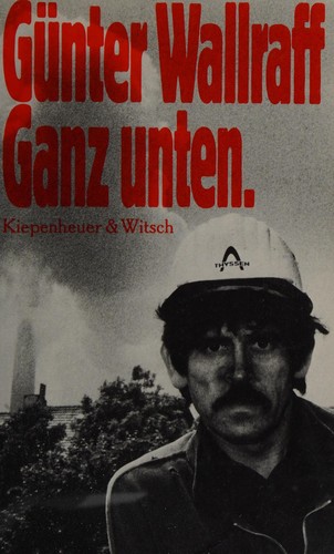 Günter Wallraff: Ganz unten (Paperback, German language, 1985, Kiepenheuer & Witsch)