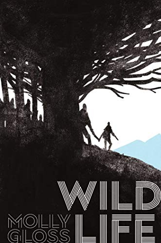 Molly Gloss: Wild Life (2019, Saga Press)