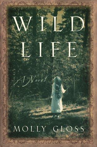 Molly Gloss: Wild Life (2000, Simon & Schuster)