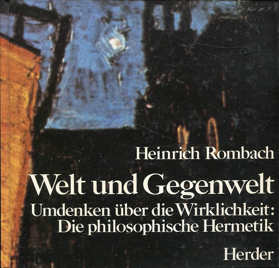 Heinrich Rombach: Welt und Gegenwelt (German language, 1983, Herder)