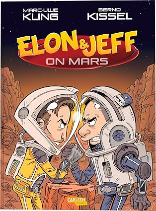 Marc-Uwe Kling, Bernd Kissel: Elon & Jeff on Mars (GraphicNovel, Deutsch language, 2025, Carlsen Comics)