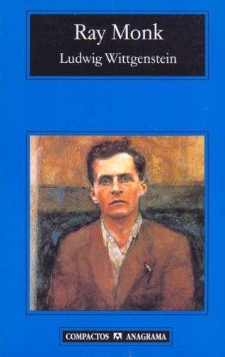 Ray Monk: Ludwig Wittgenstein (Spanish language, 2006, Anagrama)
