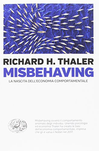 Richard Thaler: Misbehaving. La nascita dell'economia comportamentale (Paperback, Italian language, 2018, Einaudi)