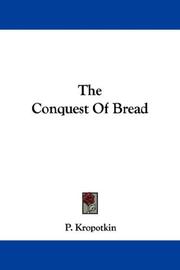 Peter Kropotkin: The Conquest Of Bread (2007, Kessinger Publishing, LLC)