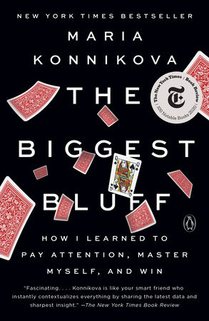 Maria Konnikova: The Biggest Bluff (2020, Penguin Press)