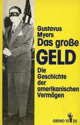 Gustavus Myers: Das große Geld (Hardcover, German language, 1987, Greno Verlag)