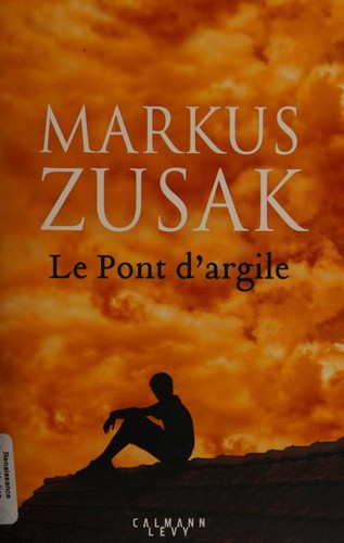 Markus Zusak: Le Pont d'argile (Paperback, 2019, CALMANN-LEVY)