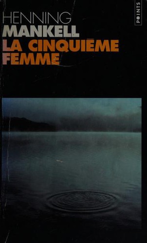 Henning Mankell: La cinquième femme (Paperback, French language, 2001, Seuil)