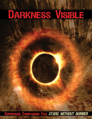 Kevin Crawford: Darkness Visible: Espionage Campaigns for Stars Without Number (2011, Sine Nomine Publishing)