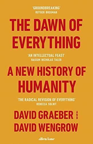 David Wengrow, David Graeber, David Graeber, David Wengrow: The dawn of everything : a new history of humanity (2022)