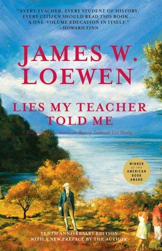 James W. Loewen: Lies My Teacher Told Me (2005, New Press)