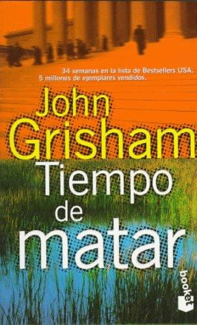 John Grisham, John Grisham: Tiempo De Matar / a Time to Kill (Paperback, 1997, Booket)