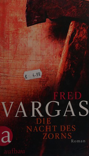 Fred Vargas: Die Nacht des Zorns (German language, 2012, Aufbau)