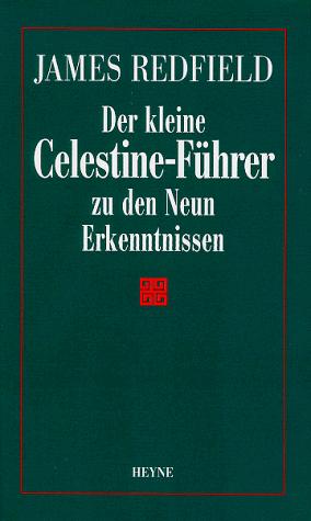 James Redfield, Gisela Dürr: Die kleine Celestine- Führer zu den Neun Erkenntnissen. (Hardcover, German language, 1997, Heyne)