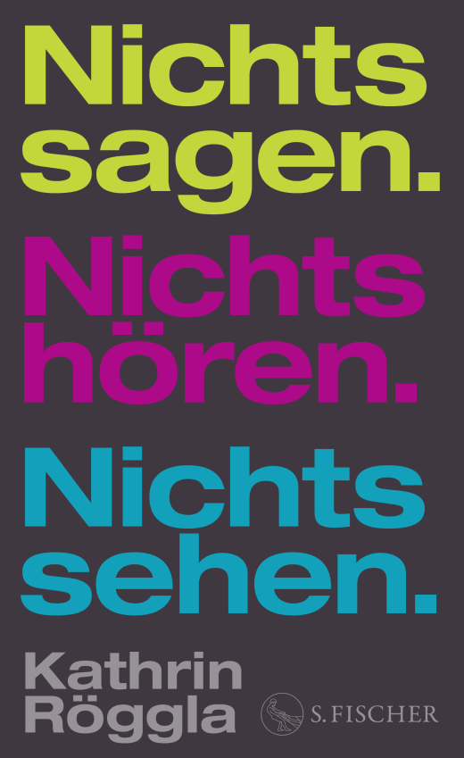 Kathrin Röggla: Nichts sagen. Nichts hören. Nichts sehen. (EBook, Deutsch language, FISCHER E-Books)
