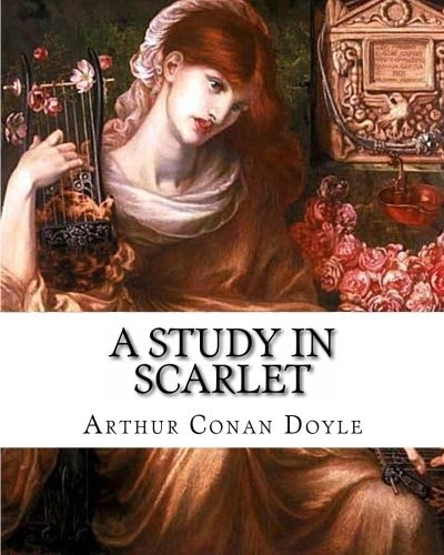 Arthur Conan Doyle: A Study in Scarlet (2011, CreateSpace Independent Publishing Platform)