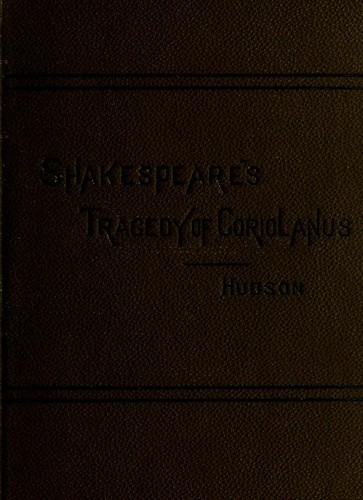 William Shakespeare: Shakespeare's tragedy of Coriolanus. (1909, New York [etc.], Ginn & Company)