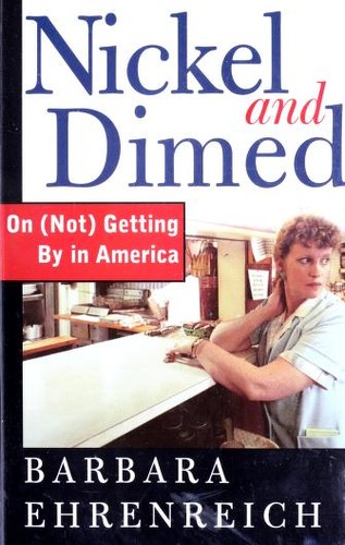 Barbara Ehrenreich: Nickel and Dimed On (Not) Getting By in America (Paperback, 2001, Metropolitan Books)