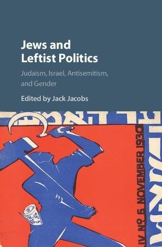 Jack Lester Jacobs, Jack Jacobs: Jews and Leftist Politics (2017, Cambridge University Press)