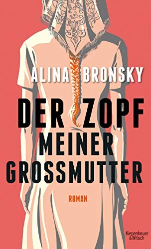 Alina Bronsky: Der Zopf meiner Großmutter (Hardcover, 2019, Kiepenheuer & Witsch GmbH)