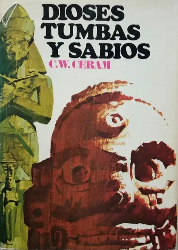 C. W. Ceram: Dioses, tumbas y sabios (Hardcover, Spanish language, 1970, Destino)