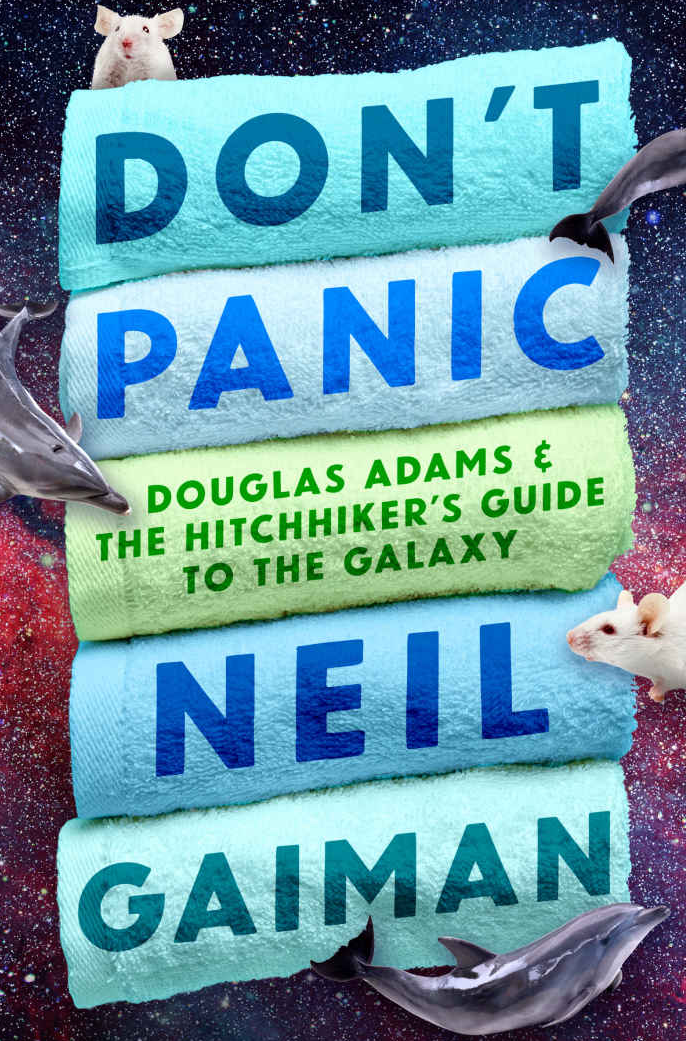 David K. Dickson, M. J. Simpson, Guy Adams, Neil Gaiman: Don't Panic (EBook, 2018, Open Road Integrated Media, Inc.)