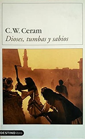 C. W. Ceram: Dioses, tumbas y sabios (Paperback, Spanish language, 2003, Booket)